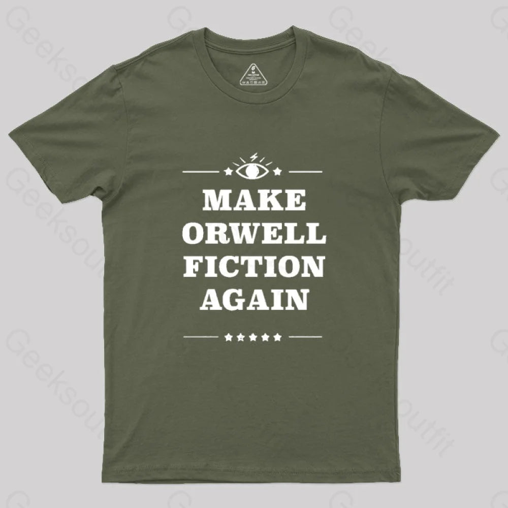 Make Orwell Fiction Again Geek T-Shirt Army Green / S