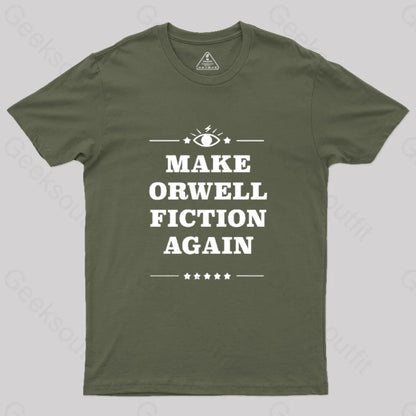 Make Orwell Fiction Again Geek T-Shirt Army Green / S