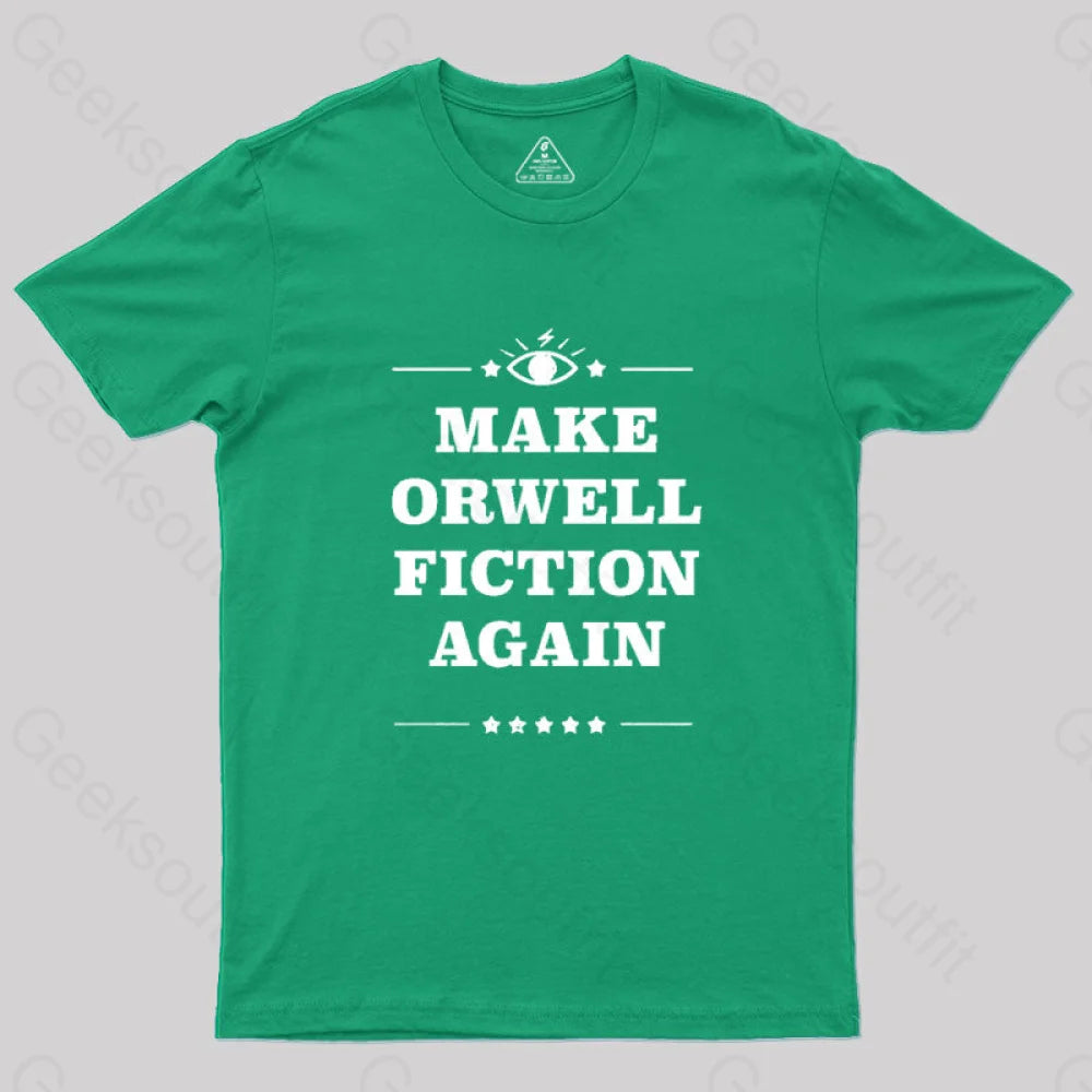 Make Orwell Fiction Again Geek T-Shirt Green / S