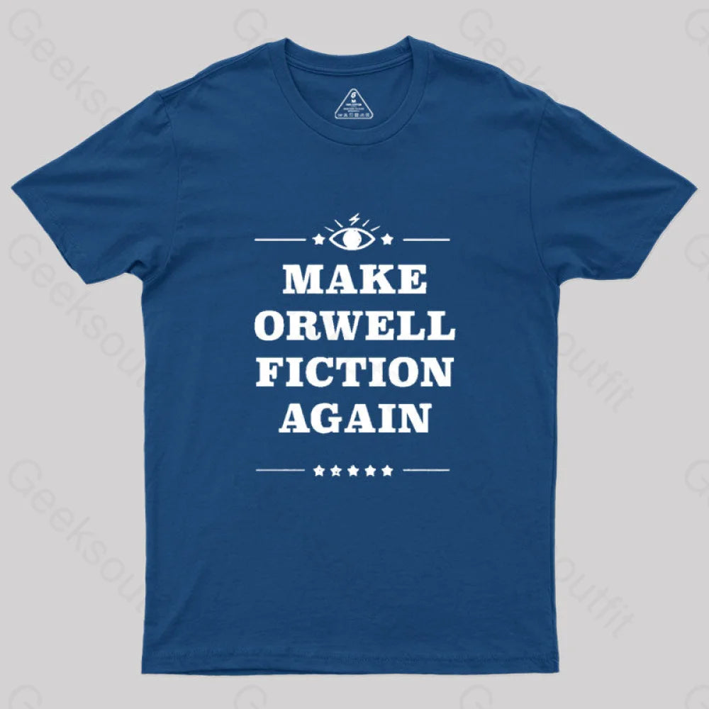 Make Orwell Fiction Again Geek T-Shirt Navy / S