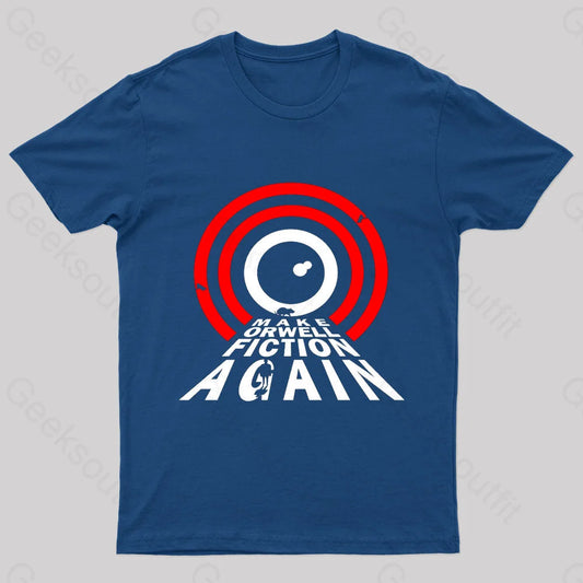 Make Orwell Fiction Again Geek T-Shirt Navy / S