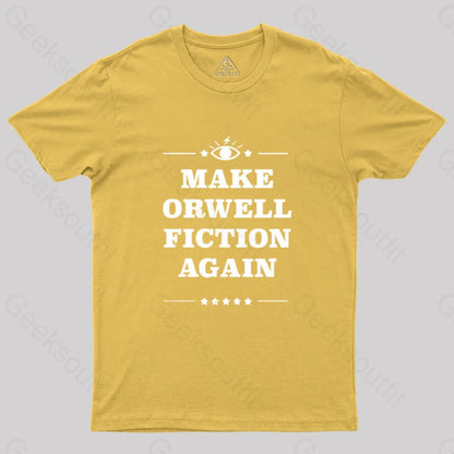 Make Orwell Fiction Again Geek T-Shirt Yellow / S