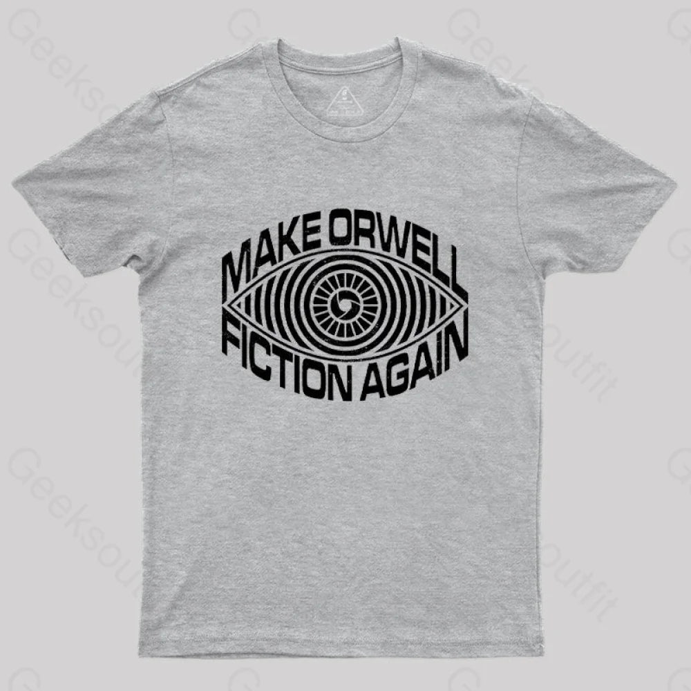 Make Orwell Fiction Again T-Shirt Grey / S