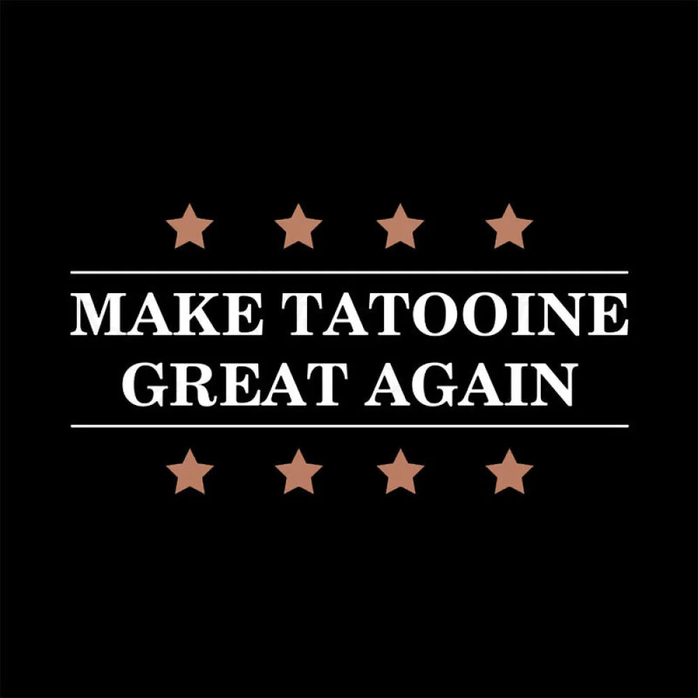 Make Tatooine Great Again Geek T-Shirt