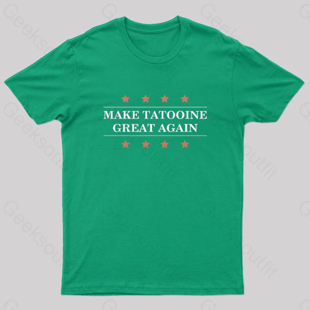 Make Tatooine Great Again Geek T-Shirt Green / S