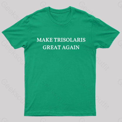 Make Trisolaris Great Again Geek T-Shirt Green / S