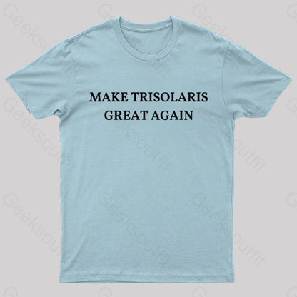 Make Trisolaris Great Again Geek T-Shirt Light Blue / S