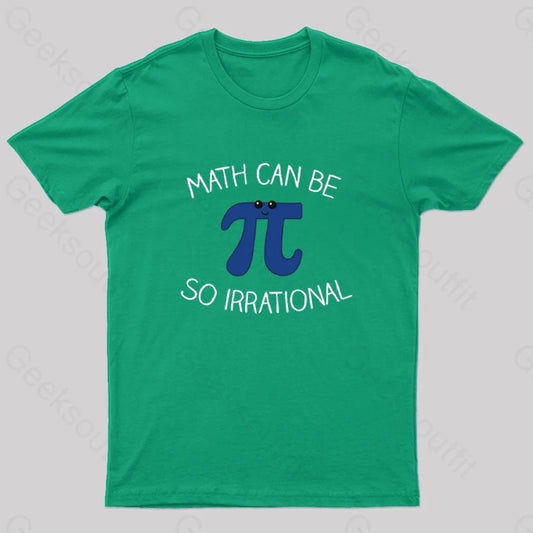 Math Can Be So Irrational Nerd T-Shirt Green / S