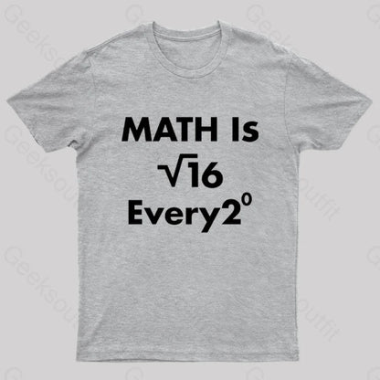 Math Is For Every One Nerd T-Shirt Grey / S