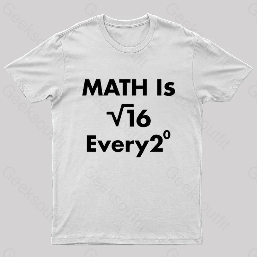 Math Is For Every One Nerd T-Shirt White / S