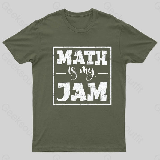 Math Is My Jam Nerd T-Shirt Army Green / S