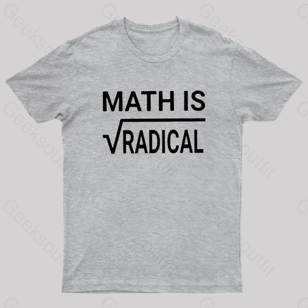 Math Is Radical Nerd T-Shirt Grey / S