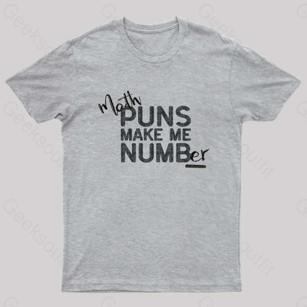 Math Makes Me Numb(Er) Nerd T-Shirt Grey / S