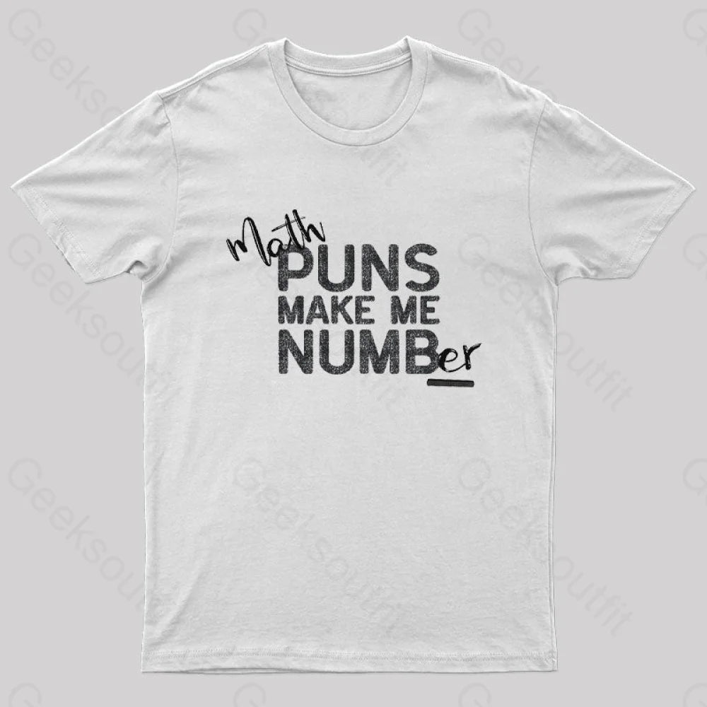 Math Makes Me Numb(Er) Nerd T-Shirt White / S