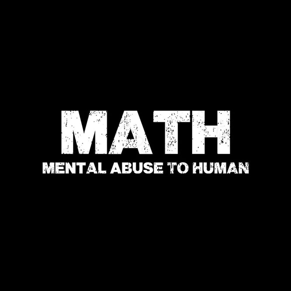 Math: Mental Abuse To Human T-Shirt Yc