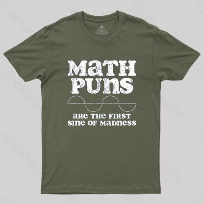 Math Puns Are The First Sine Of Madness T-Shirt Army Green / S