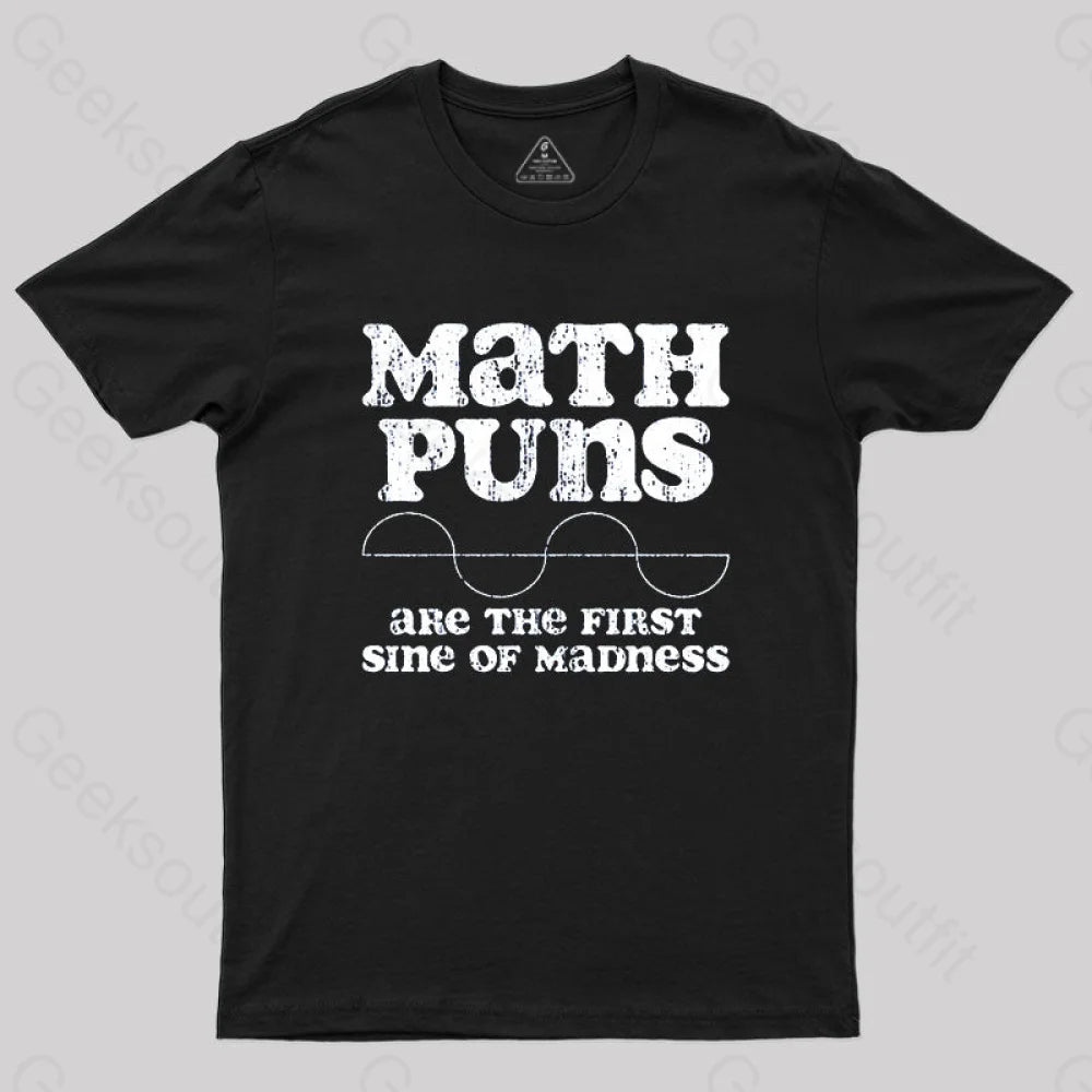 Math Puns Are The First Sine Of Madness T-Shirt Black / S