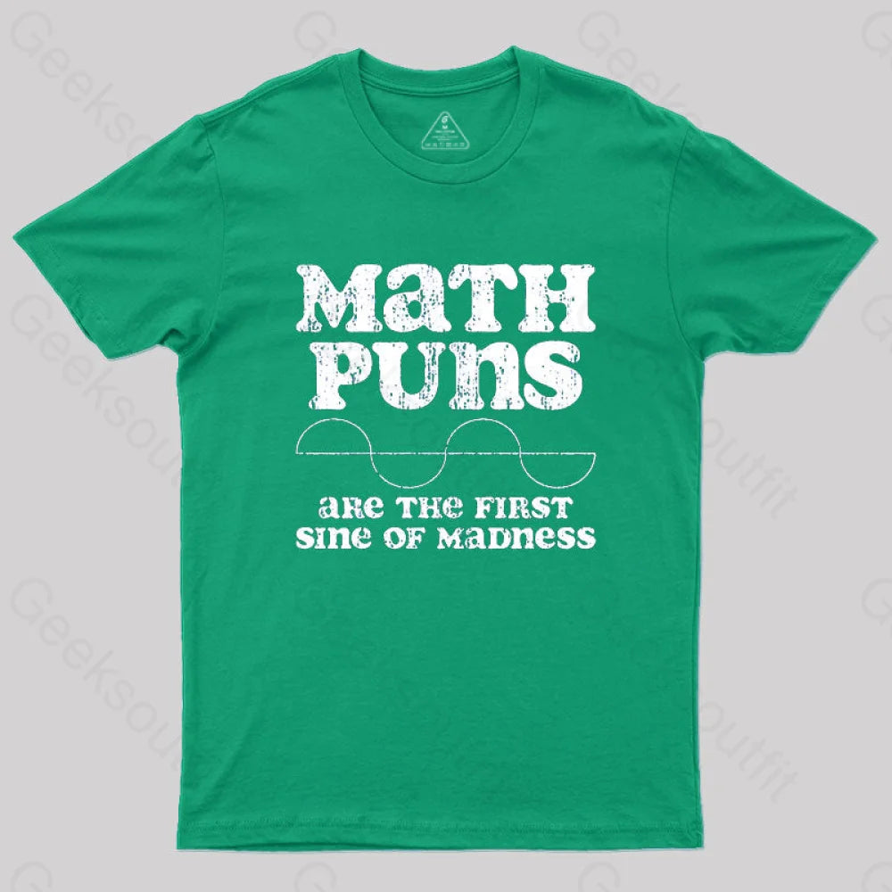 Math Puns Are The First Sine Of Madness T-Shirt Green / S