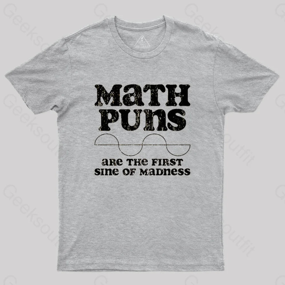 Math Puns Are The First Sine Of Madness T-Shirt Grey / S