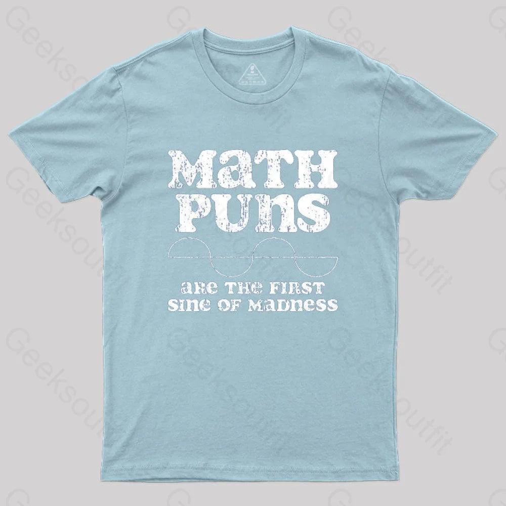 Math Puns Are The First Sine Of Madness T-Shirt Light Blue / S