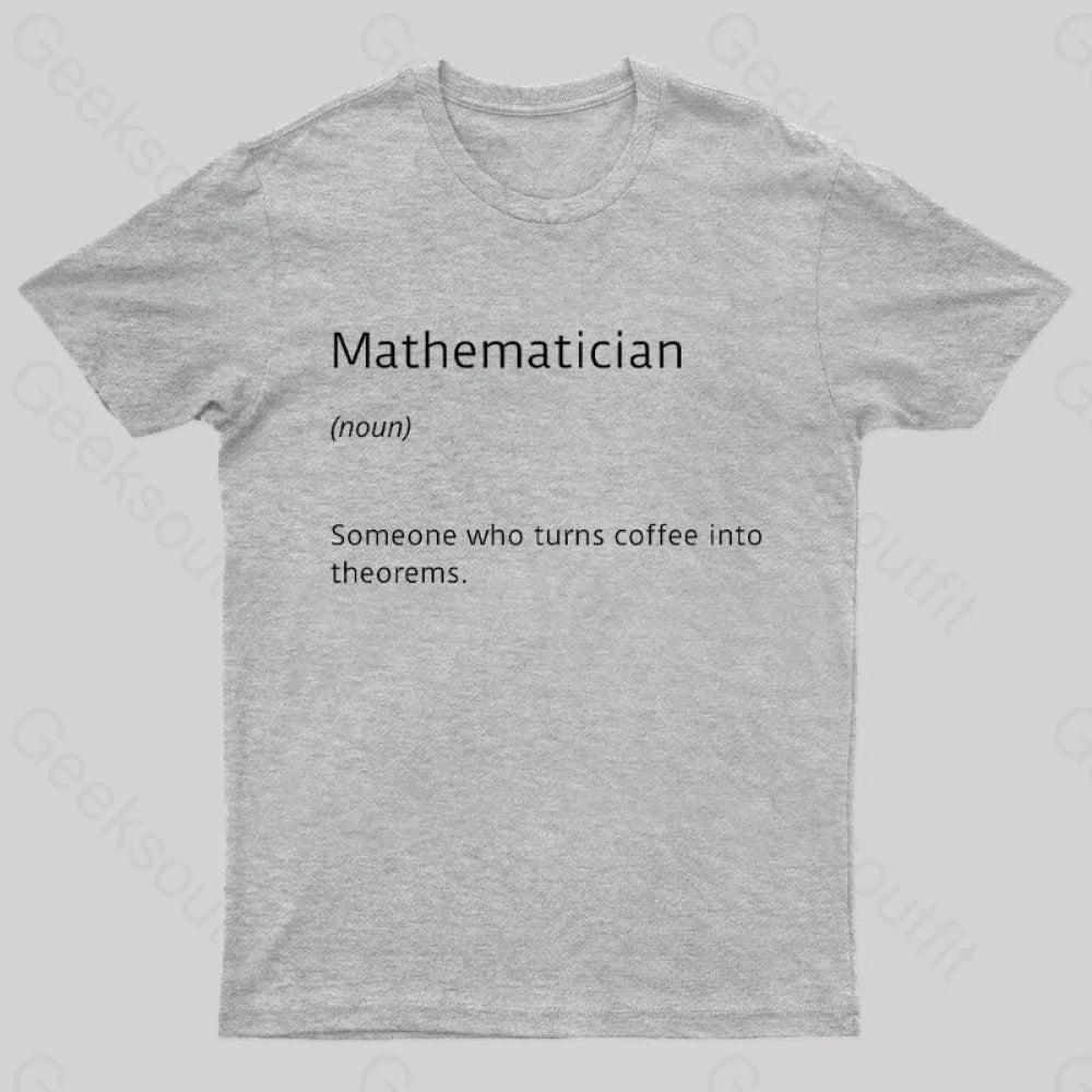 Mathematician Coffee Funny Nerd T-Shirt Grey / S