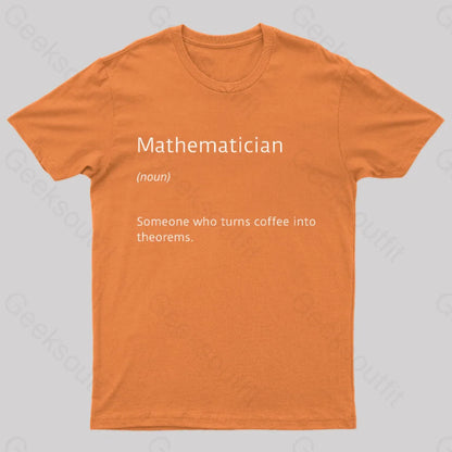 Mathematician Coffee Funny Nerd T-Shirt Orange / S