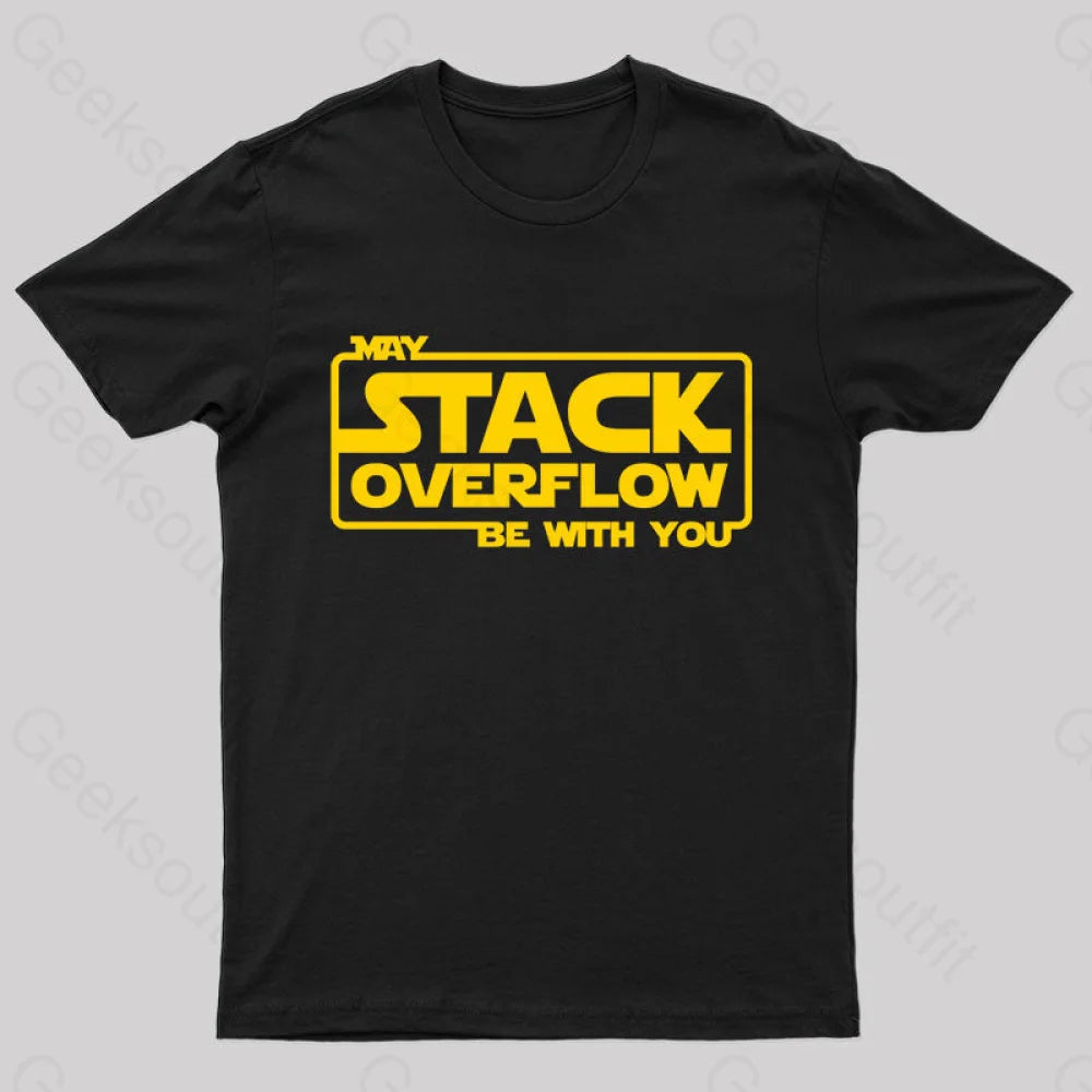 May Stack Overflow Be With You Geek T-Shirt Black / S