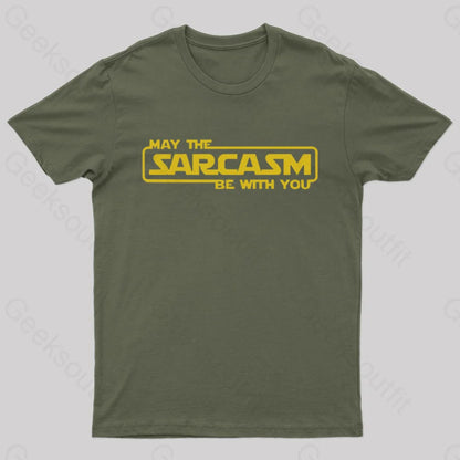 May The Sarcasm Be With You Geek T-Shirt Army Green / S