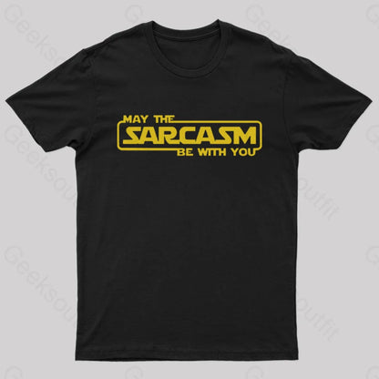 May The Sarcasm Be With You Geek T-Shirt Black / S