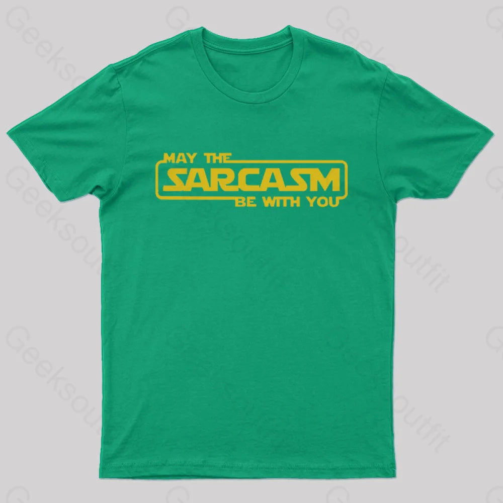 May The Sarcasm Be With You Geek T-Shirt Green / S