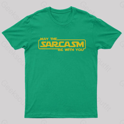 May The Sarcasm Be With You Geek T-Shirt Green / S