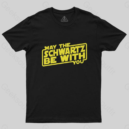 May The Schwartz Be With You T-Shirt - Geeksoutfit