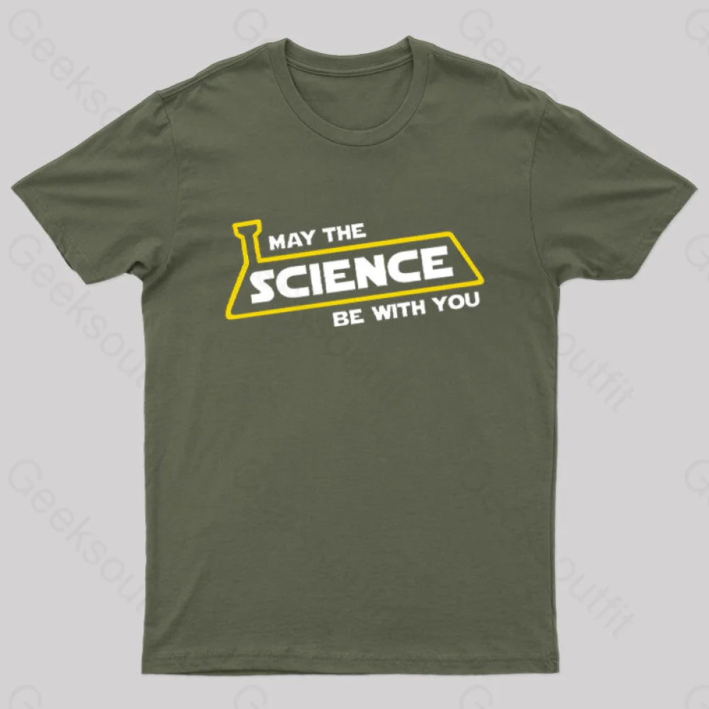 May The Science Be With You Nerd T-Shirt Army Green / S