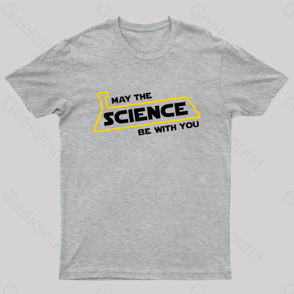 May The Science Be With You Nerd T-Shirt Grey / S