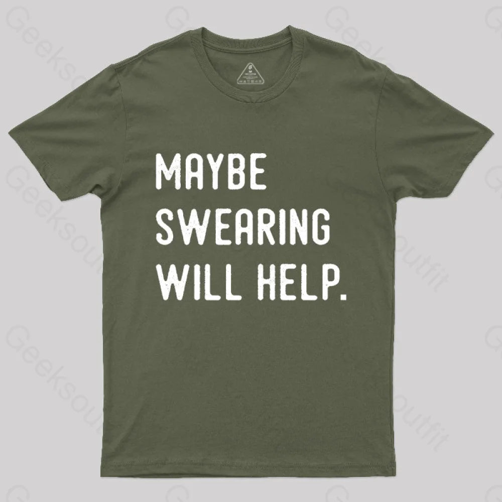 Maybe Swearing Will Help Geek T-Shirt Army Green / S