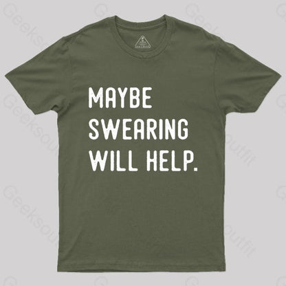 Maybe Swearing Will Help Geek T-Shirt Army Green / S