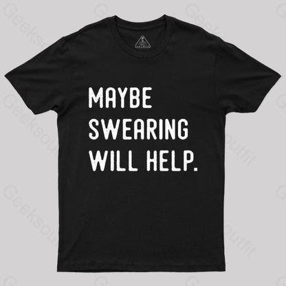 Maybe Swearing Will Help Geek T-Shirt Black / S