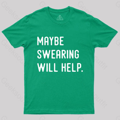 Maybe Swearing Will Help Geek T-Shirt Green / S