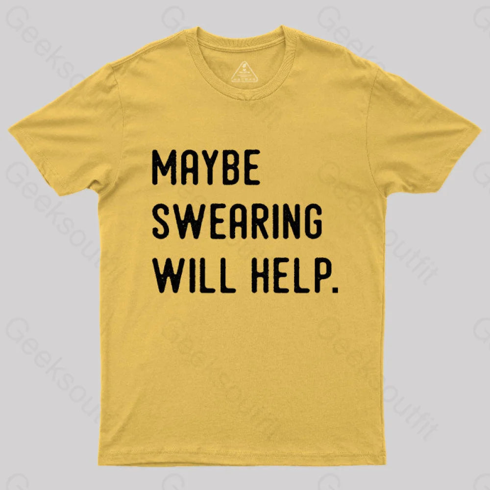 Maybe Swearing Will Help Geek T-Shirt Yellow / S