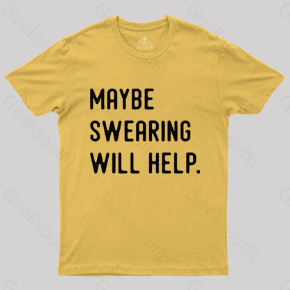 Maybe Swearing Will Help Geek T-Shirt Yellow / S