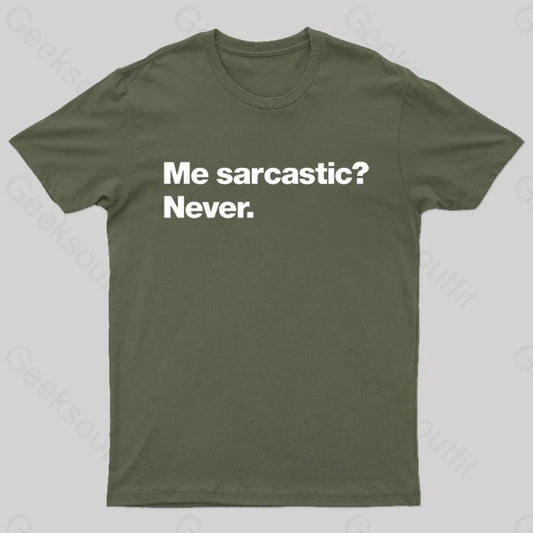 Me Sarcastic Never Geek T-Shirt Army Green / S