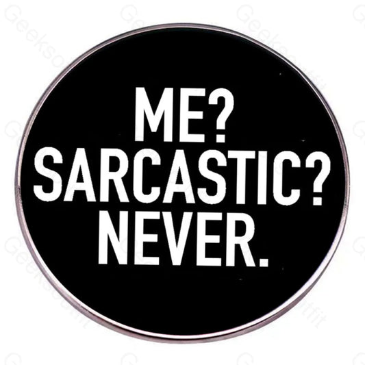 Me Sarcastic Never Pins