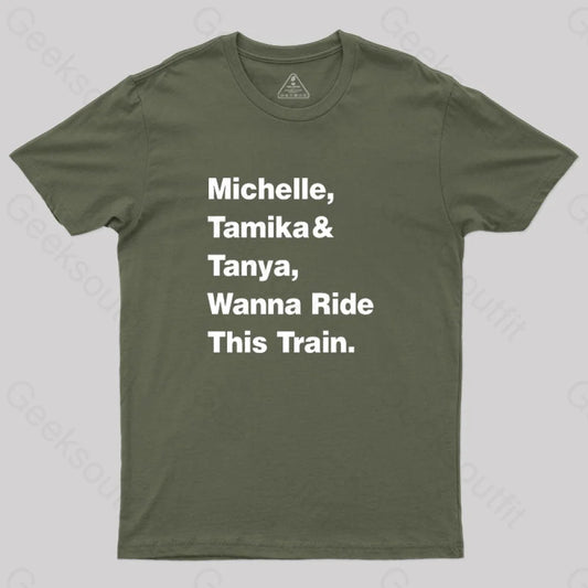 Michelle Tamika And Tanya Wanna Ride This Train T-Shirt Army Green / S