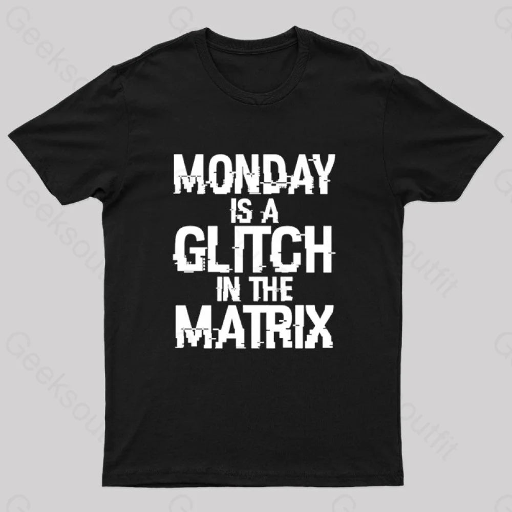 Monday Is A Glitch In The Matrix Nerd T-Shirt Black / S