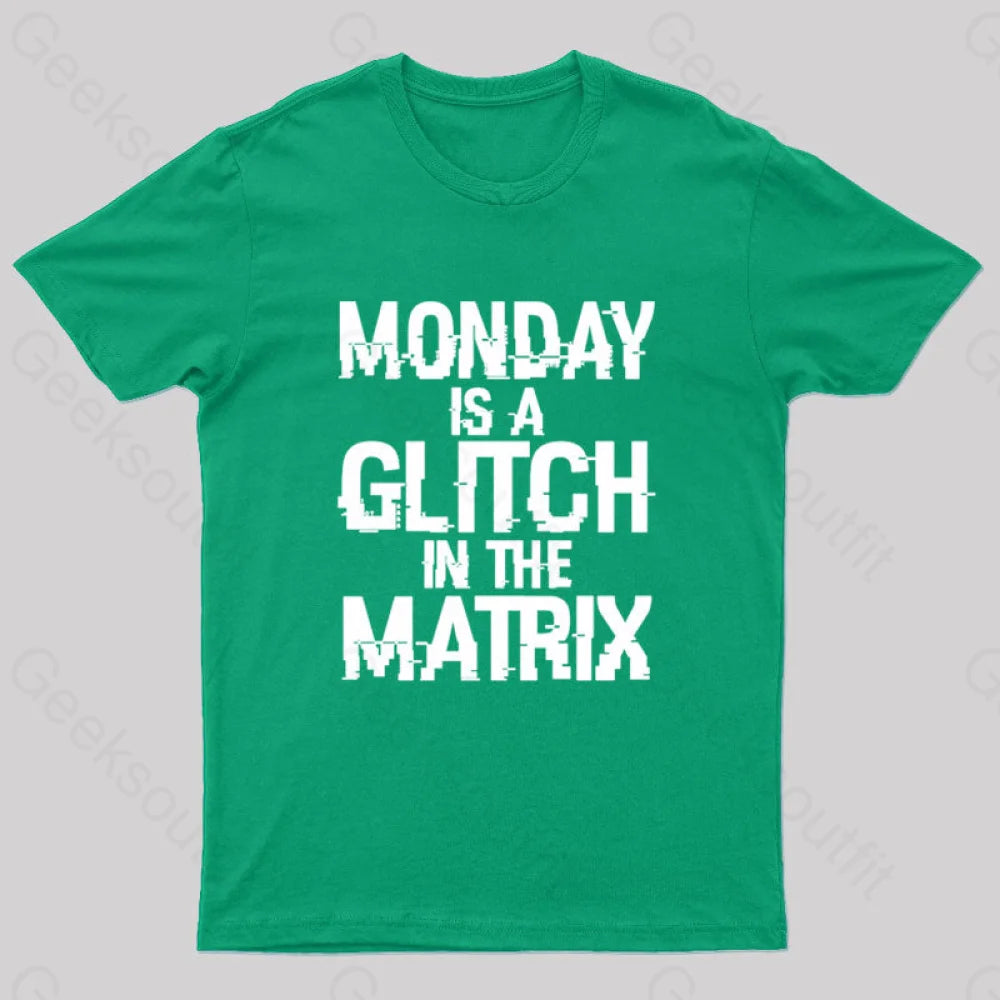 Monday Is A Glitch In The Matrix Nerd T-Shirt Green / S