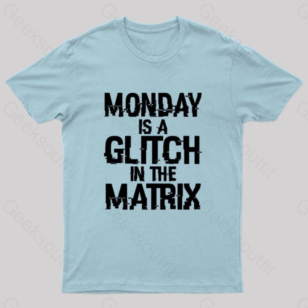 Monday Is A Glitch In The Matrix Nerd T-Shirt Light Blue / S