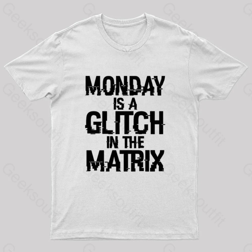 Monday Is A Glitch In The Matrix Nerd T-Shirt White / S