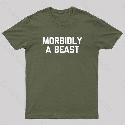 Morbidly A Beast Geek T-Shirt Army Green / S