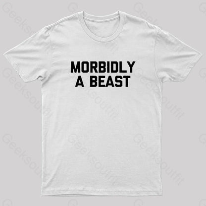 Morbidly A Beast Geek T-Shirt White / S