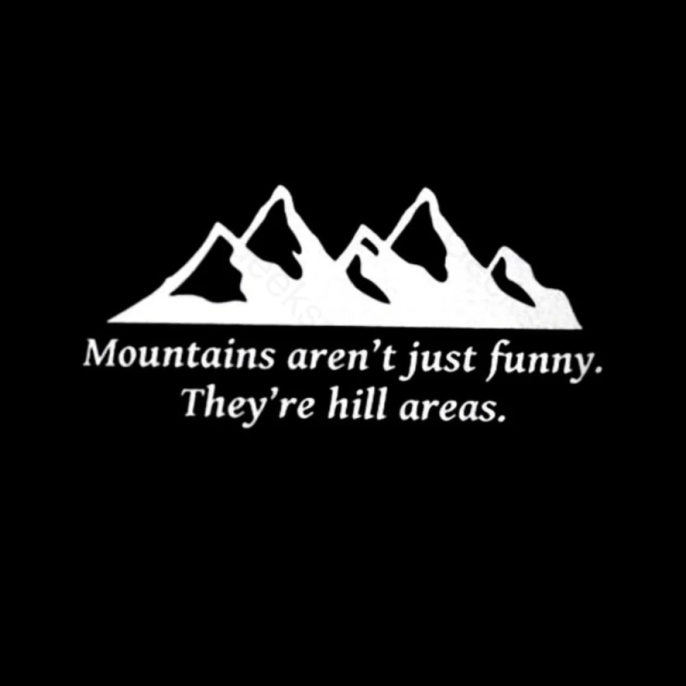 Mountain’s Aren’t Just Funny - They’re Hill Areas Nerd T-Shirt